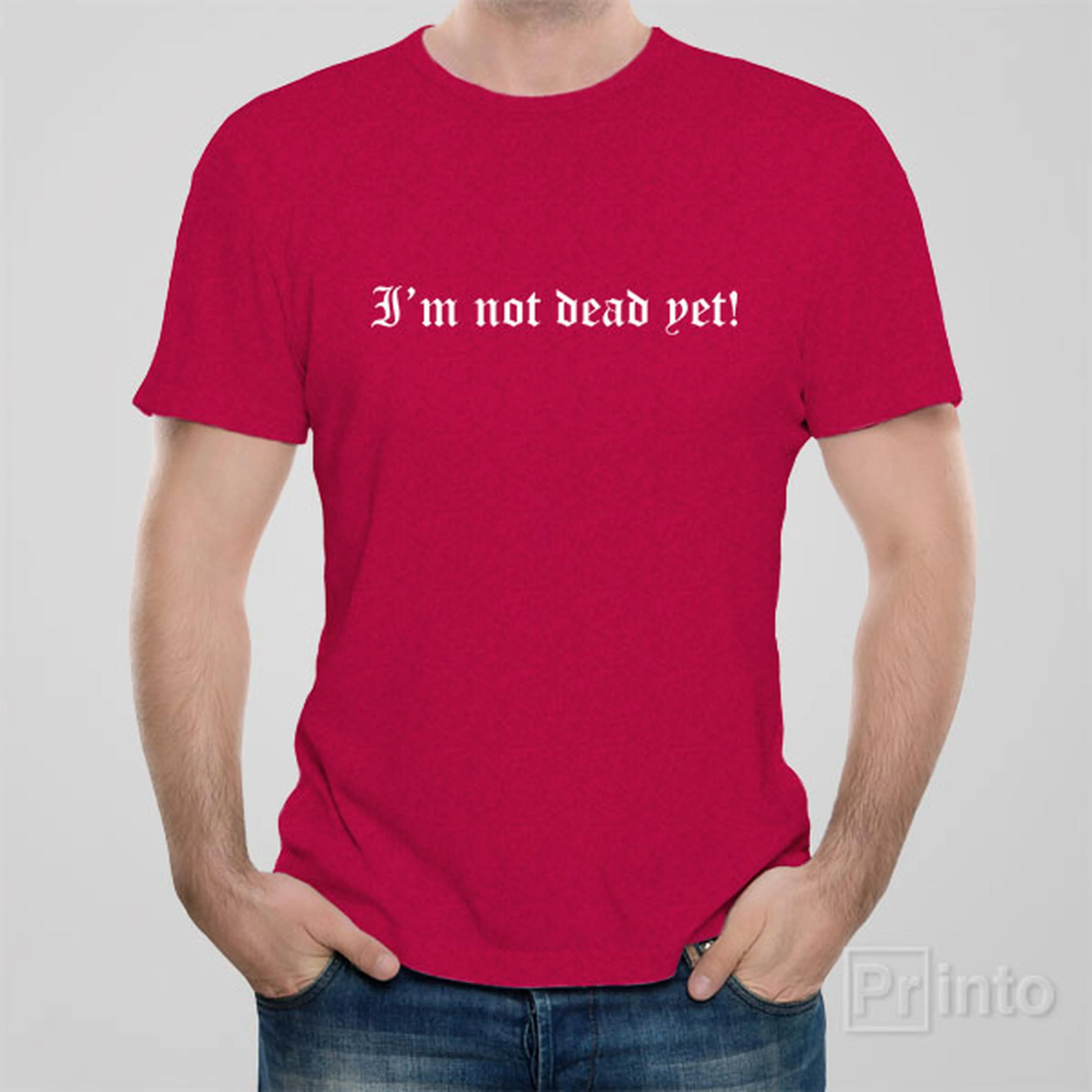 I am not dead yet! - T-shirt